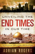 Unveiling the End Times in Our Time: The Triumph of THE LAMB in REVELATION - Paperback