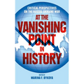 At the Vanishing Point in History: Critical Perspectives on the Russia-Ukraine War - Hardcover