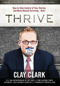 Thrive: How to Take Control of Your Destiny and Move Beyond Surviving... Now! - Hardcover