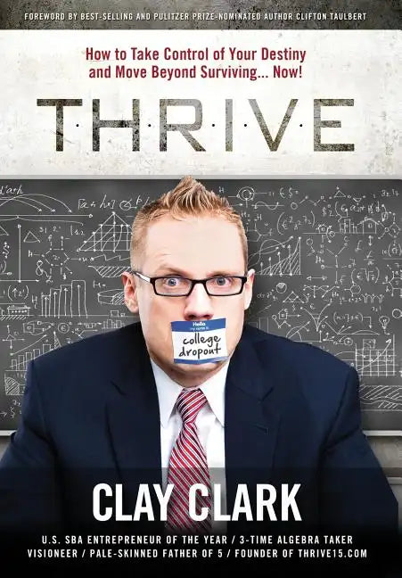 Thrive: How to Take Control of Your Destiny and Move Beyond Surviving... Now! - Hardcover