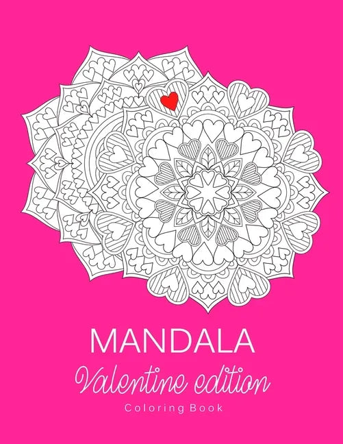 Mandala: COLORING BOOK.. VALENTINE EDITION.. LARGE PRINT.. 8.5" x 11" - Paperback