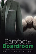 Barefoot to Boardroom: The Intriguing Life Story of a Poor Country Lad Turned College President - Paperback