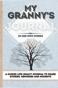 My Granny's Journal: A Guided Life Legacy Journal To Share Stories, Memories and Moments 7 x 10 - Hardcover