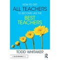 How to Get All Teachers to Become Like the Best Teachers - Paperback