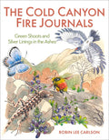 The Cold Canyon Fire Journals: Green Shoots and Silver Linings in the Ashes - Paperback