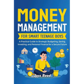 Money Management for Smart Teenage Boys: A Practical Guide to Strategic Budgeting, Saving, Investing, and Personal Finance for a Secure Future - Paperback