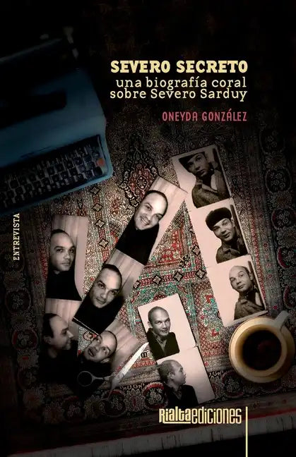 Severo secreto: Una biografía coral sobre Severo Sarduy - Paperback