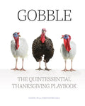 Gobble: The Quintessential Thanksgiving Playbook - Hardcover