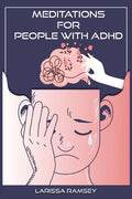 Meditations for People with ADHD: Relaxing and Confidence-Building Meditations for Those Who Have Attention Deficit Hyperactivity Disorder (2022 Guide - Paperback