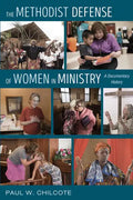 The Methodist Defense of Women in Ministry: A Documentary History - Paperback