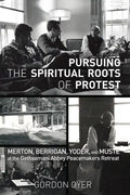 Pursuing the Spiritual Roots of Protest - Paperback