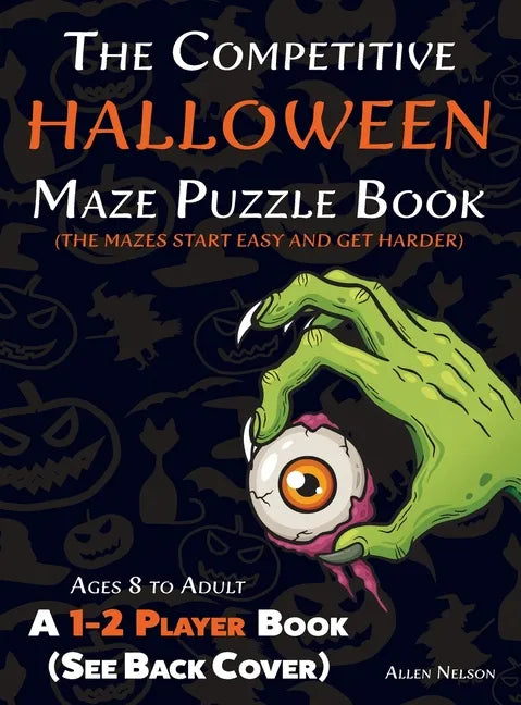 The Competitive Halloween Maze Puzzle Book: A 1-2 Player Book Where the Mazes Start Easy and Get Harder (See Back Cover) - Ages 8 to Adult - Hardcover