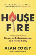 House FIRE [Financial Independence, Retire Early]: How to Be a Red-Hot Real Estate Millionaire with a Wealth of Time and Money to Burn - Paperback
