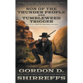 Son of the Thunder People and Tumbleweed Trigger: Two Full Length Western Novels - Paperback