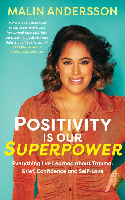 Positivity Is Our Superpower: Everything I've Learned about Trauma, Grief, Confidence and Self-Love - Paperback
