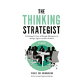 The Thinking Strategist: Unleashing the Power of Strategic Management to Identify, Explore and Solve Problems - Paperback