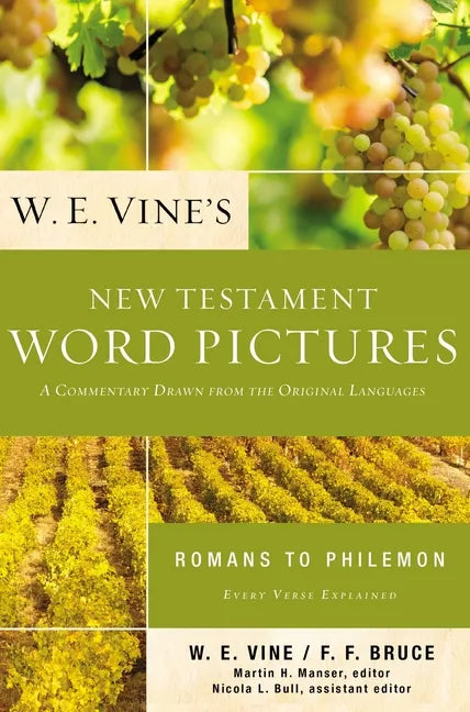W. E. Vine's New Testament Word Pictures: Romans to Philemon: A Commentary Drawn from the Original Languages - Paperback