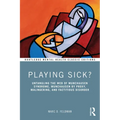Playing Sick?: Untangling the Web of Munchausen Syndrome, Munchausen by Proxy, Malingering, and Factitious Disorder - Paperback
