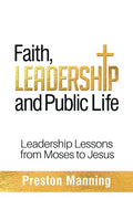 Faith, Leadership and Public Life: Leadership Lessons from Moses to Jesus - Paperback