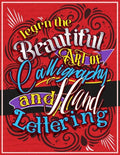 Learn the Beautiful art of Calligraphy and Hand lettering: The Modern Way of Creative Relaxation With Practice Pages & More! - Paperback