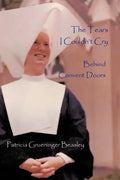 The Tears I Couldn't Cry: Behind Convent Doors - Paperback