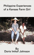Philippine Experiences of a Kansas Farm Girl - Hardcover