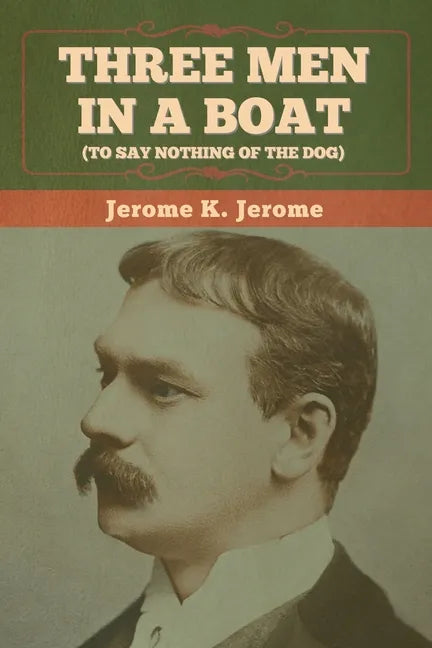 Three Men in a Boat (To Say Nothing of the Dog) - Paperback