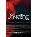 The Unveiling: Unpacking the Story of Revelation through Fiction - Paperback