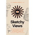 Sketchy Views: A Beginner's Guide to Making Sense of God - Paperback