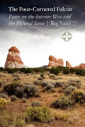 The Four-Cornered Falcon: Essays on the Interior West and the Natural Scene - Paperback