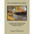 By Leatherwood Creek: A Personal and Natural History Along a Small Creek in the Ohio Hill Country - Hardcover