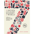 The Seven Culinary Wonders of the World: A History of Honey, Salt, Chile, Pork, Rice, Cacao, and Tomato - Hardcover