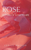 Rose, letter of love to life - Paperback