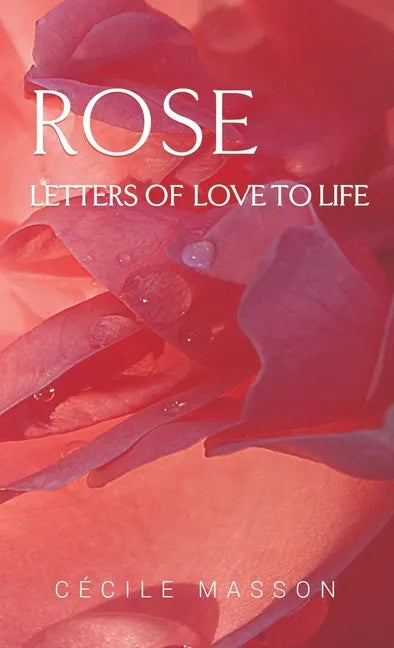 Rose, letter of love to life - Paperback