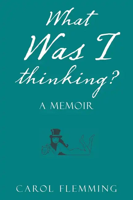 What Was I Thinking?: A Memoir - Paperback