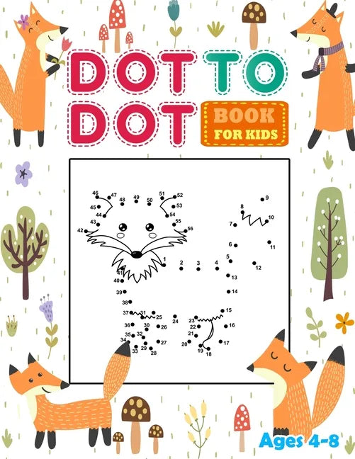 Dot to Dot Books for kids Ages 4-8: Connect the dots book for Kids with fun Animal. Workbook Game, Puzzles & Coloring - Paperback