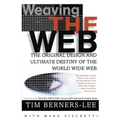 Weaving the Web: The Original Design and Ultimate Destiny of the World Wide Web - Paperback