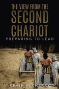 The View From The Second Chariot: Preparing To Lead - Paperback
