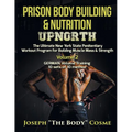 Prison Body Building & Nutrition: Upnorth The Ultimate New York State Penitentiary Workout Program for Building Muscle Mass & Strength Volume 2 GERMAN - Paperback