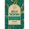 Della Medicina: The Tradition of Italian-American Folk Healing - Paperback