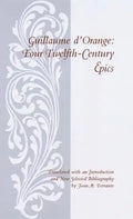 Guillaume D'Orange: Four Twelfth-Century Epics - Paperback