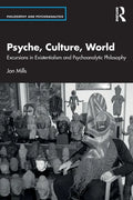 Psyche, Culture, World: Excursions in Existentialism and Psychoanalytic Philosophy - Paperback