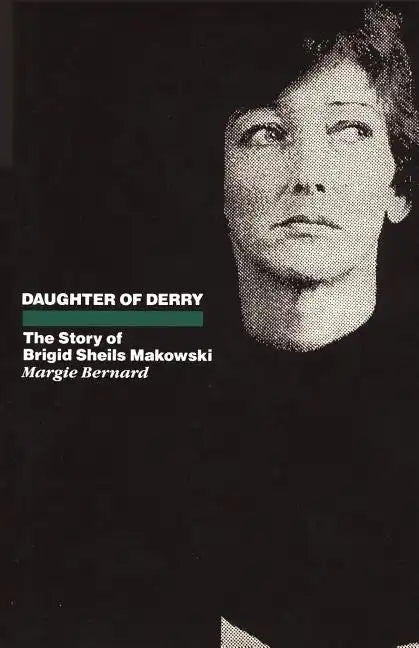 Daughter of Derry: The Story of Brigid Sheils Makowski - Paperback