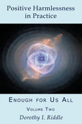 Positive Harmlessness in Practice: Enough for Us All, Volume Two - Paperback
