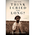 Do You Think I Cried Too Long - Paperback