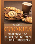 Cookies: The Top 100 Most Delicious Cookie Recipes - Paperback