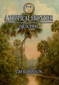 A Tropical Frontier: The Outpost - Hardcover
