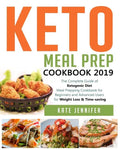 Keto Meal Prep Cookbook 2019: The Complete Guide of Ketogenic Diet Meal Prepping Cookbook for Beginners and Advanced Users for Weight Loss & Time-savi - Paperback