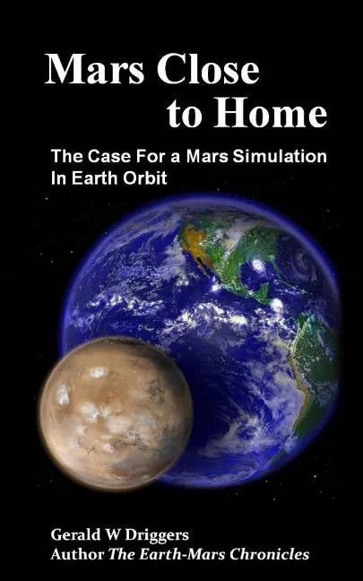 Mars Close to Home: The Case For a Mars Simulation in Earth Orbit - Paperback