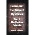 Islam and the Ancient Mysteries Vol. 1: The Mystery Schools - Hardcover